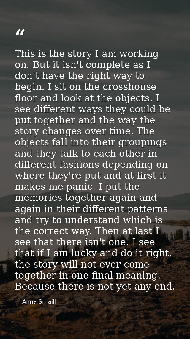 This is the story I am working on. But it isn't complete as I don't have the right way to begin. I sit on the crosshouse — Anna Smaill