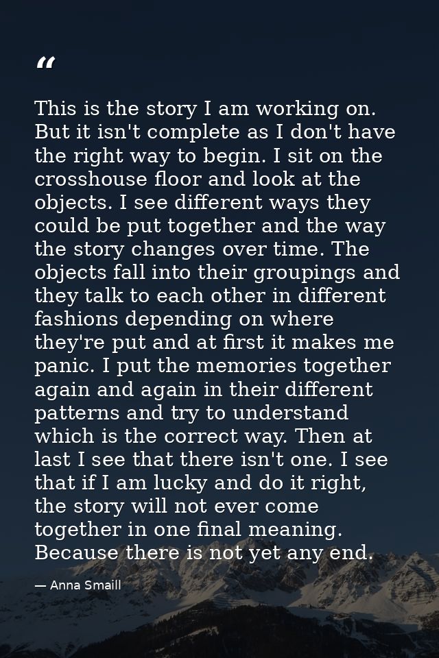 This is the story I am working on. But it isn't complete as I don't have the right way to begin. I sit on the crosshouse — Anna Smaill