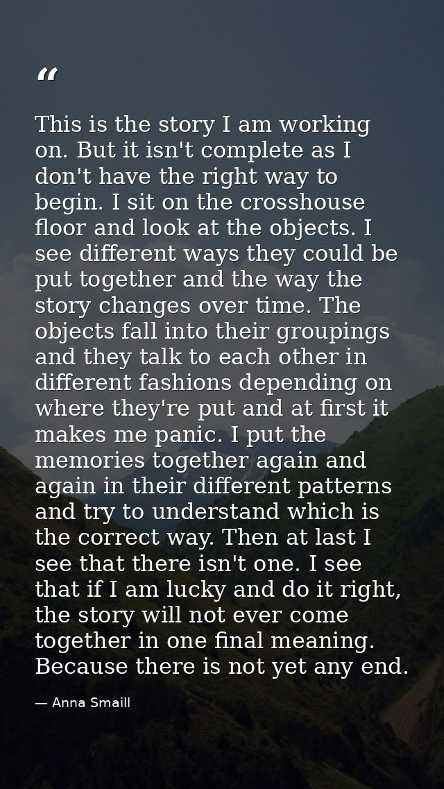 This is the story I am working on. But it isn't complete as I don't have the right way to begin. I sit on the crosshouse — Anna Smaill
