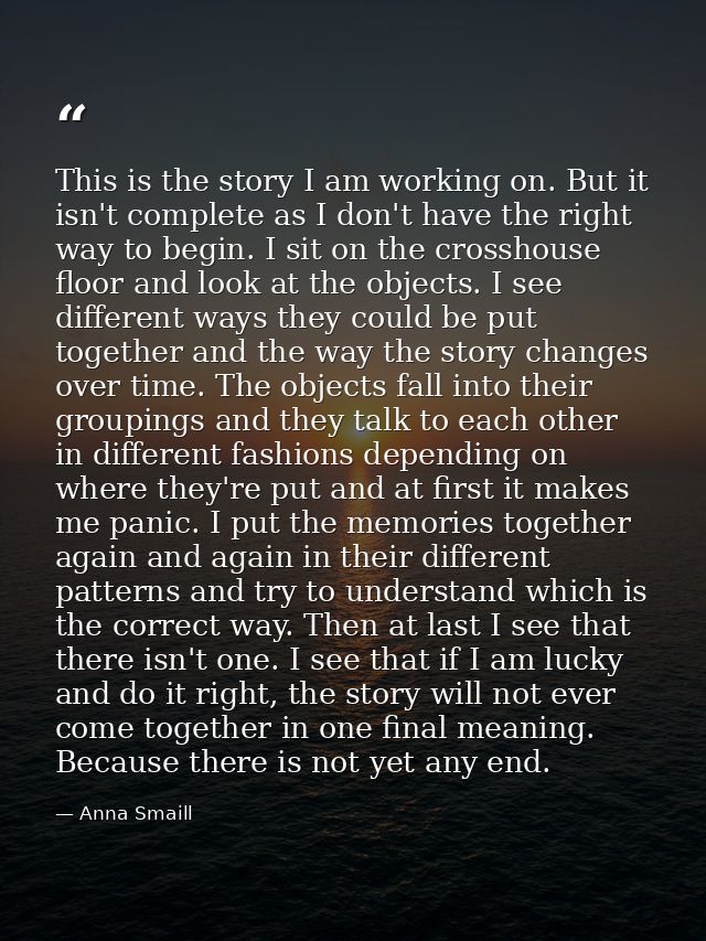 This is the story I am working on. But it isn't complete as I don't have the right way to begin. I sit on the crosshouse — Anna Smaill