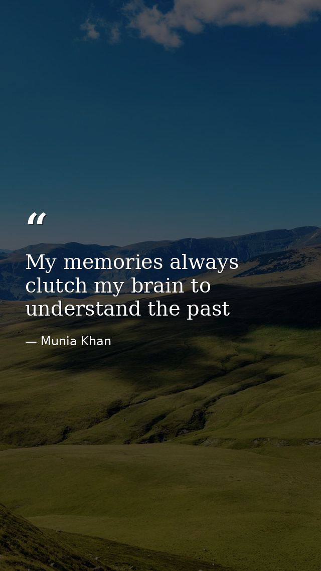 My memories always clutch my brain to understand the past — Munia Khan