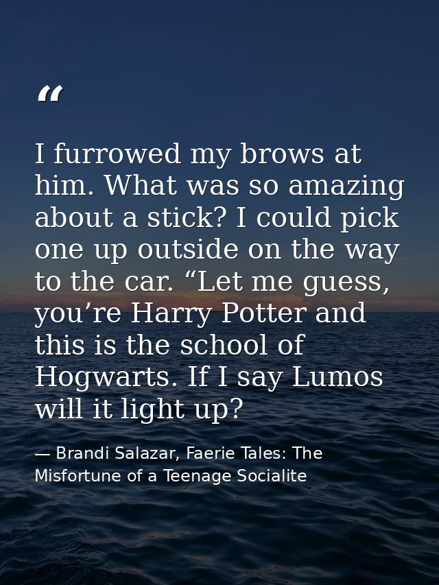 I furrowed my brows at him. What was so amazing about a stick? I could pick one up outside on the way to the car. “Let m — Brandi Salazar, Faerie Tales: The Misfortune of a Teenage Socialite