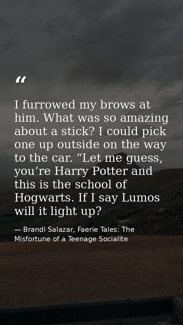 I furrowed my brows at him. What was so amazing about a stick? I could pick one up outside on the way to the car. “Let m — Brandi Salazar, Faerie Tales: The Misfortune of a Teenage Socialite