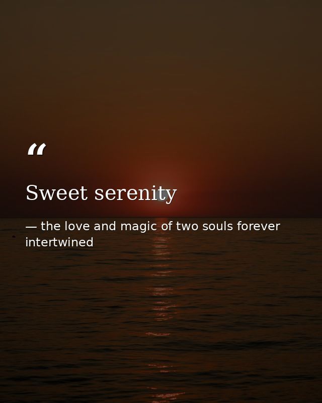 Sweet serenity — the love and magic of two souls forever intertwined