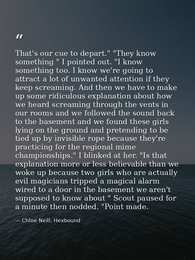 That's our cue to depart." "They know something " I pointed out. "I know something too. I know we're going to attract a  — Chloe Neill, Hexbound