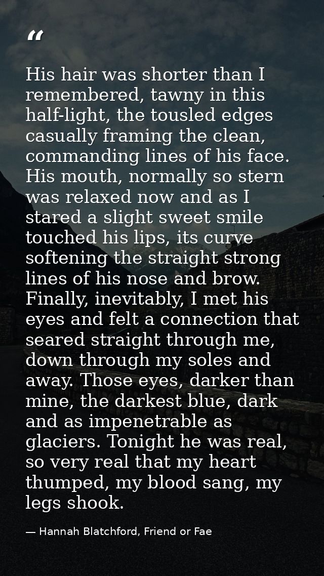 His hair was shorter than I remembered, tawny in this half-light, the tousled edges casually framing the clean, commandi — Hannah Blatchford, Friend or Fae