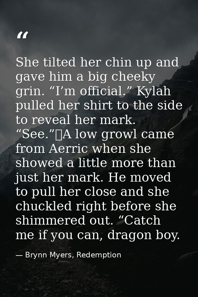 She tilted her chin up and gave him a big cheeky grin. “I’m official.” Kylah pulled her shirt to the side to reveal her  — Brynn Myers, Redemption