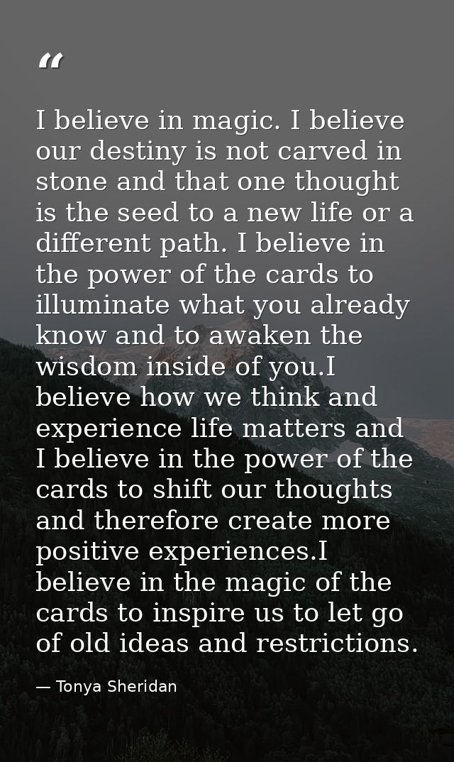 I believe in magic. I believe our destiny is not carved in stone and that one thought is the seed to a new life or a dif — Tonya Sheridan