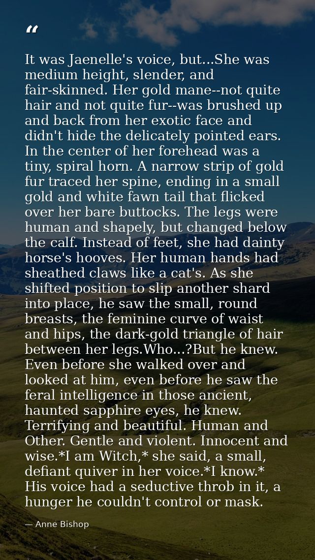 It was Jaenelle's voice, but...She was medium height, slender, and fair-skinned. Her gold mane--not quite hair and not q — Anne Bishop