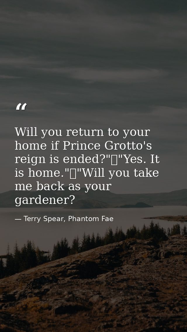 Will you return to your home if Prince Grotto's reign is ended?"	"Yes. It is home."	"Will you take me back as your garde — Terry Spear, Phantom Fae