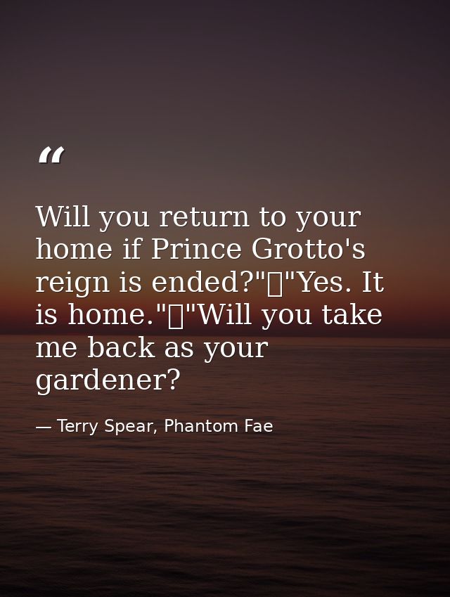 Will you return to your home if Prince Grotto's reign is ended?"	"Yes. It is home."	"Will you take me back as your garde — Terry Spear, Phantom Fae