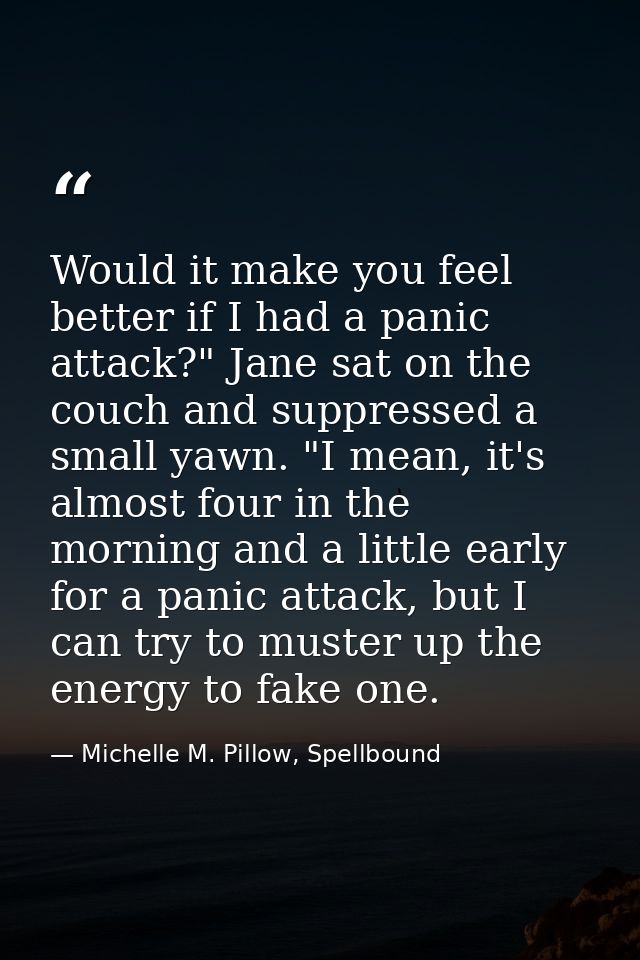 Would it make you feel better if I had a panic attack?" Jane sat on the couch and suppressed a small yawn. "I mean, it's — Michelle M. Pillow, Spellbound