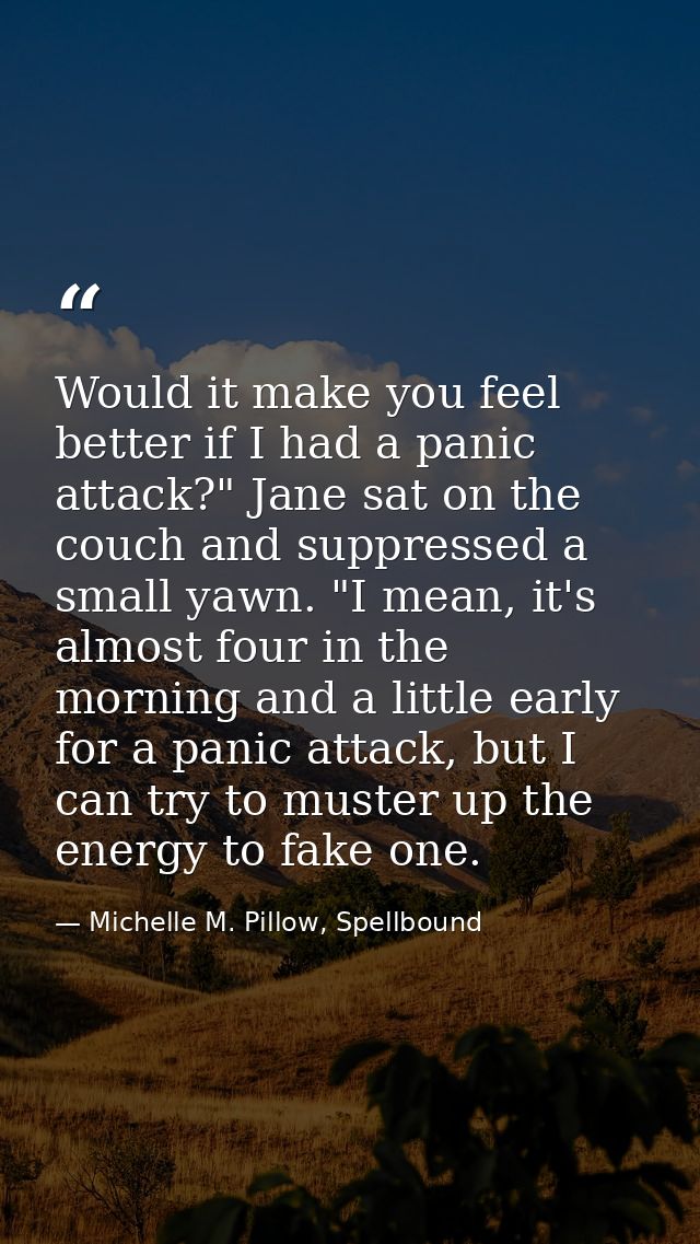 Would it make you feel better if I had a panic attack?" Jane sat on the couch and suppressed a small yawn. "I mean, it's — Michelle M. Pillow, Spellbound