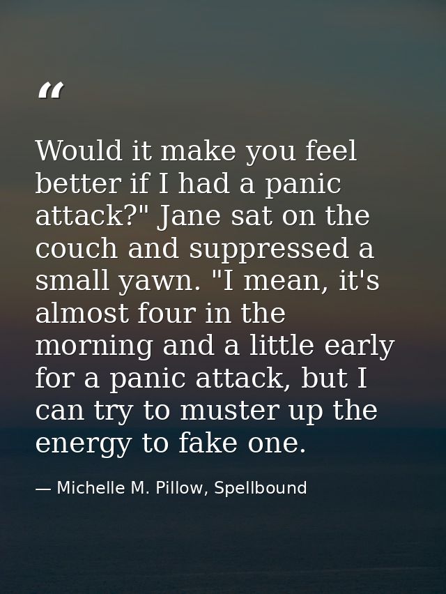 Would it make you feel better if I had a panic attack?" Jane sat on the couch and suppressed a small yawn. "I mean, it's — Michelle M. Pillow, Spellbound