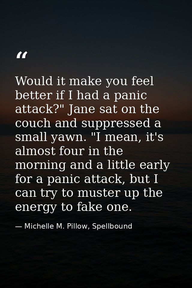 Would it make you feel better if I had a panic attack?" Jane sat on the couch and suppressed a small yawn. "I mean, it's — Michelle M. Pillow, Spellbound