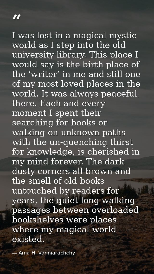 I was lost in a magical mystic world as I step into the old university library. This place I would say is the birth plac — Ama H. Vanniarachchy