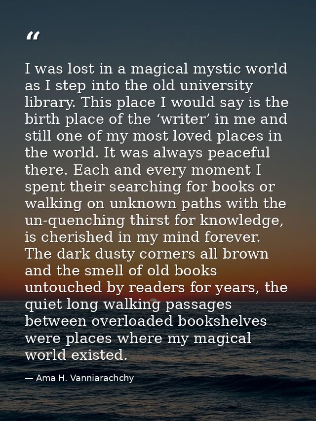 I was lost in a magical mystic world as I step into the old university library. This place I would say is the birth plac — Ama H. Vanniarachchy