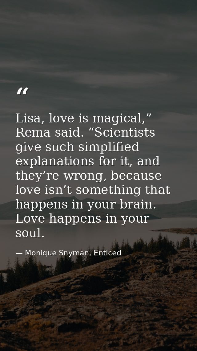 Lisa, love is magical,” Rema said. “Scientists give such simplified explanations for it, and they’re wrong, because love — Monique Snyman, Enticed