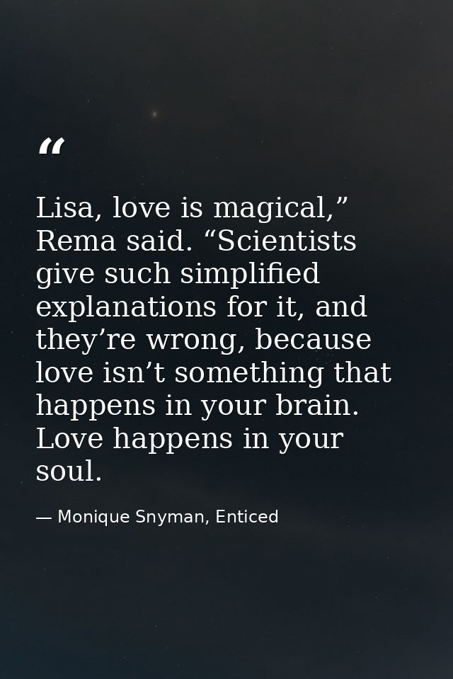 Lisa, love is magical,” Rema said. “Scientists give such simplified explanations for it, and they’re wrong, because love — Monique Snyman, Enticed
