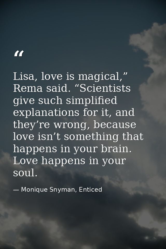 Lisa, love is magical,” Rema said. “Scientists give such simplified explanations for it, and they’re wrong, because love — Monique Snyman, Enticed