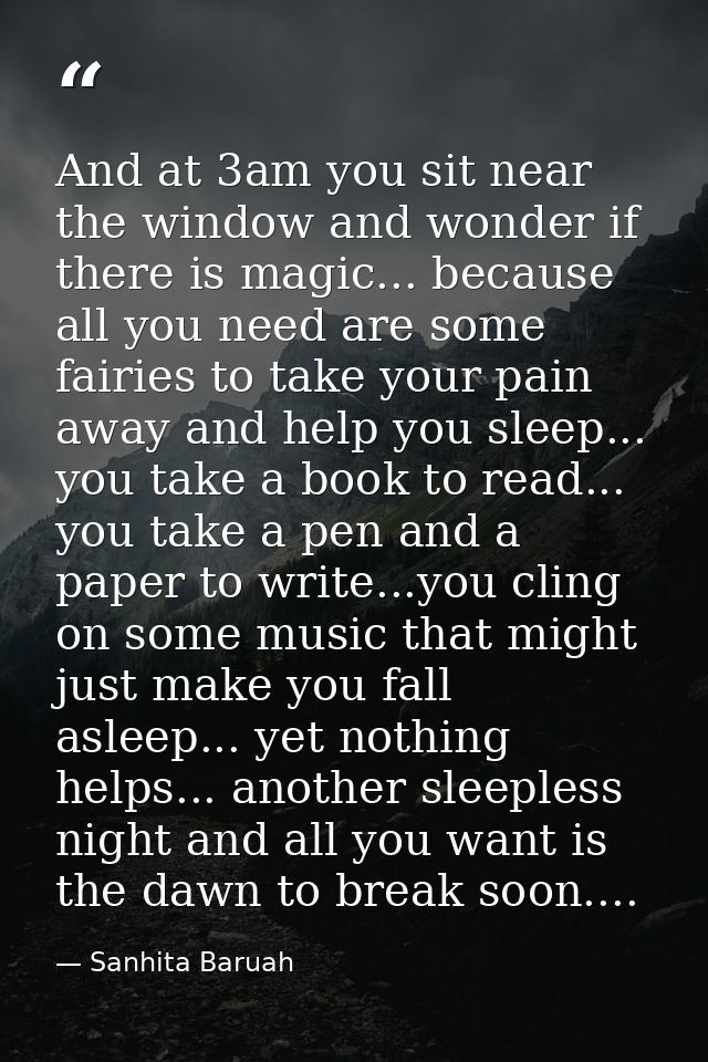 And at 3am you sit near the window and wonder if there is magic... because all you need are some fairies to take your pa — Sanhita Baruah