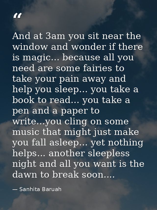 And at 3am you sit near the window and wonder if there is magic... because all you need are some fairies to take your pa — Sanhita Baruah