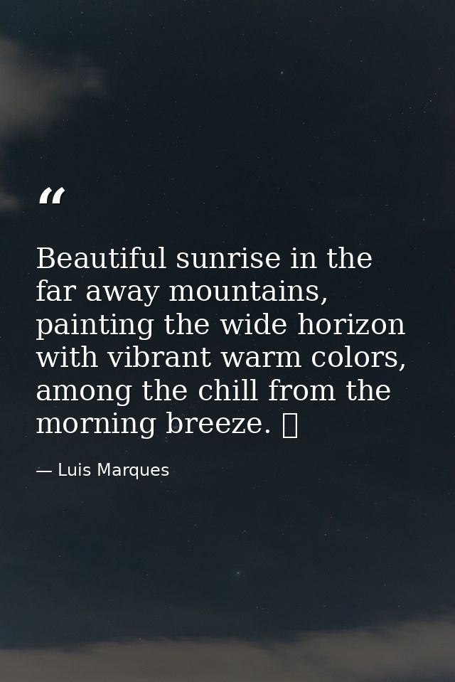 Beautiful sunrise in the far away mountains, painting the wide horizon with vibrant warm colors, among the chill from th — Luis Marques