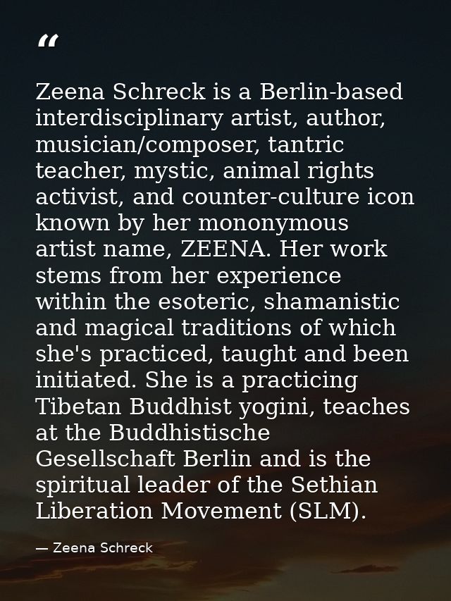 Zeena Schreck is a Berlin-based interdisciplinary artist, author, musician/composer, tantric teacher, mystic, animal rig — Zeena Schreck