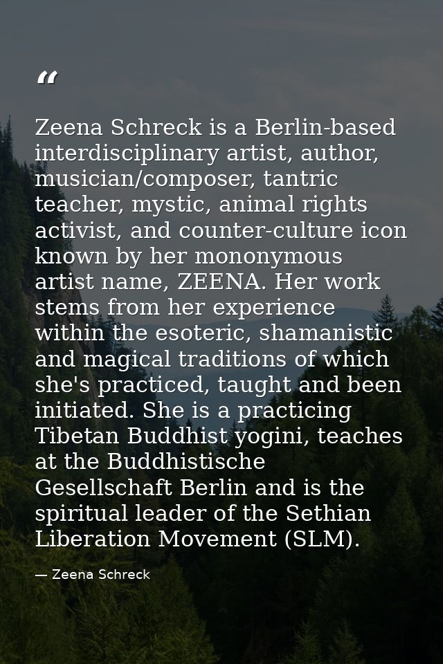 Zeena Schreck is a Berlin-based interdisciplinary artist, author, musician/composer, tantric teacher, mystic, animal rig — Zeena Schreck