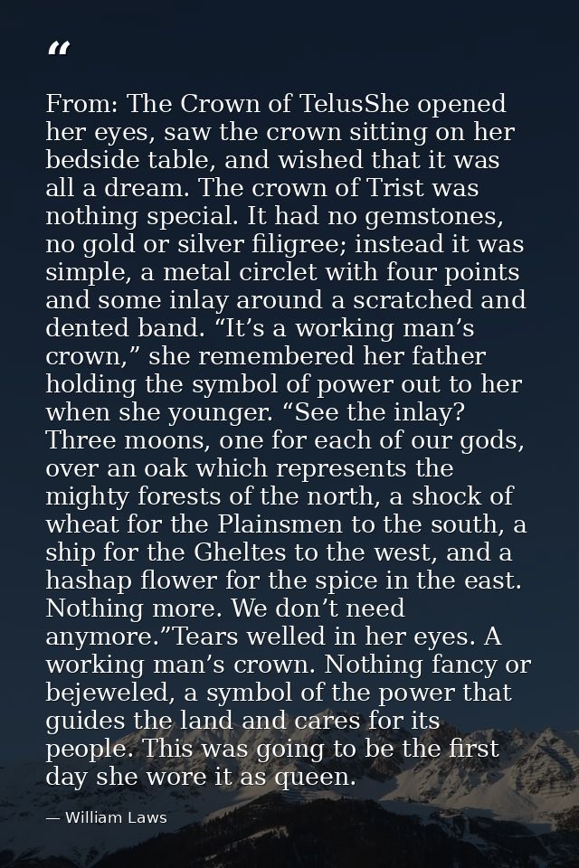 From: The Crown of TelusShe opened her eyes, saw the crown sitting on her bedside table, and wished that it was all a dr — William Laws