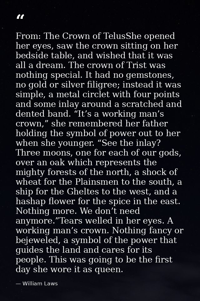 From: The Crown of TelusShe opened her eyes, saw the crown sitting on her bedside table, and wished that it was all a dr — William Laws