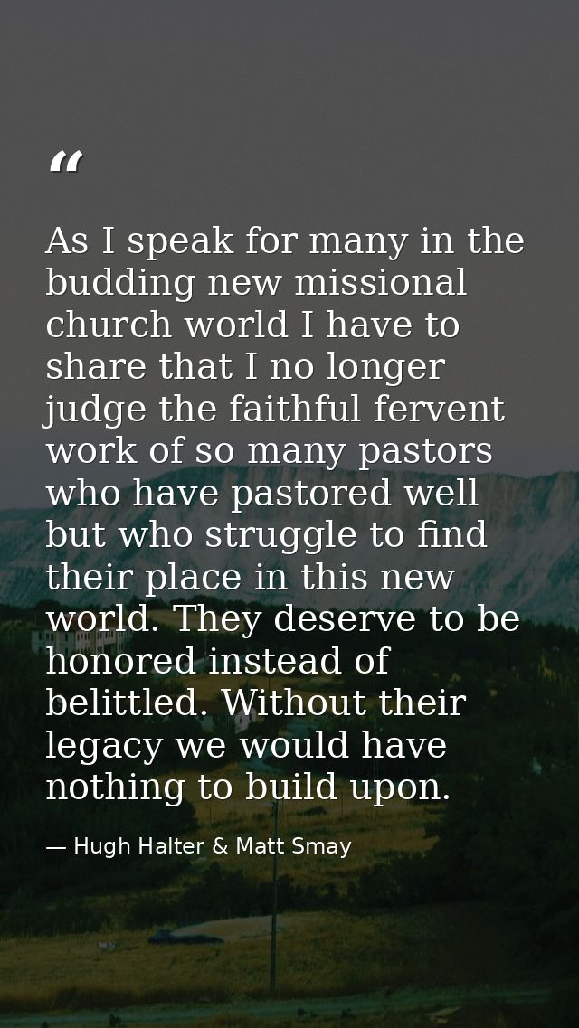 As I speak for many in the budding new missional church world I have to share that I no longer judge the faithful ferven — Hugh Halter & Matt Smay