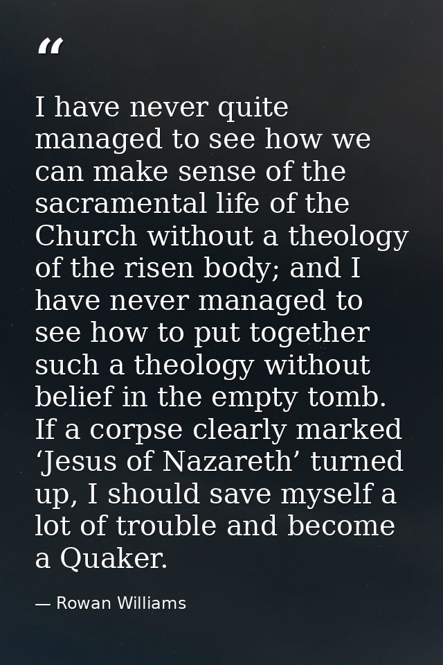 I have never quite managed to see how we can make sense of the sacramental life of the Church without a theology of the  — Rowan Williams