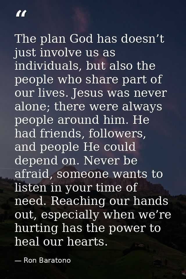 The plan God has doesn’t just involve us as individuals, but also the people who share part of our lives. Jesus was neve — Ron Baratono