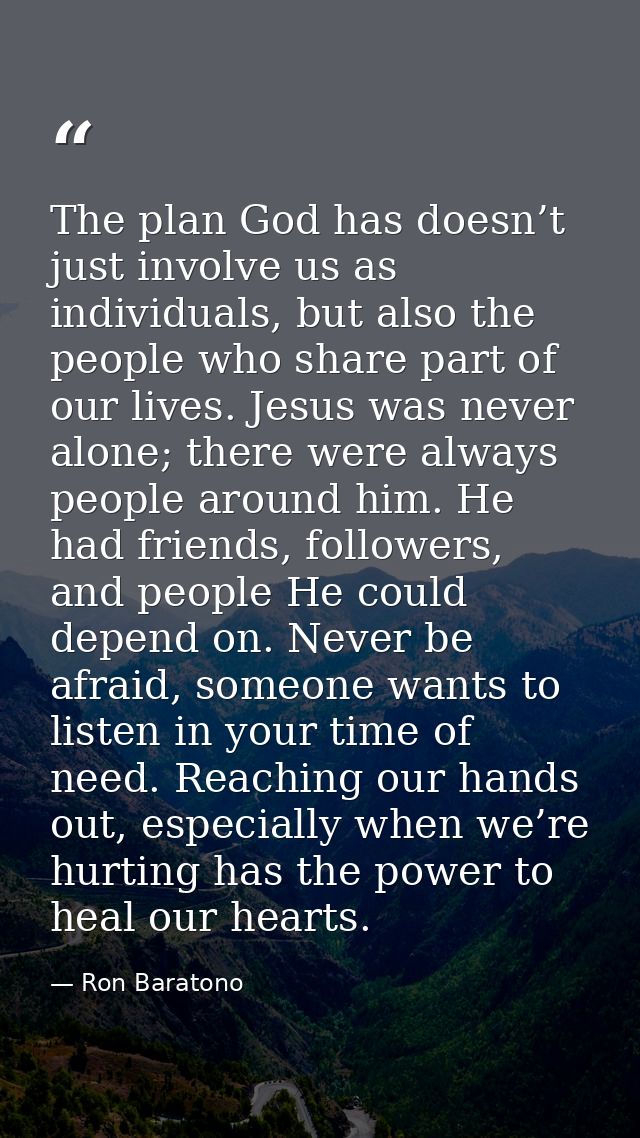 The plan God has doesn’t just involve us as individuals, but also the people who share part of our lives. Jesus was neve — Ron Baratono