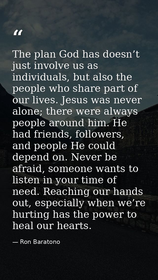 The plan God has doesn’t just involve us as individuals, but also the people who share part of our lives. Jesus was neve — Ron Baratono