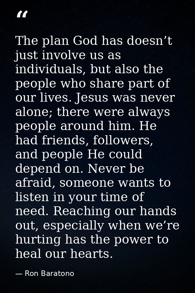 The plan God has doesn’t just involve us as individuals, but also the people who share part of our lives. Jesus was neve — Ron Baratono