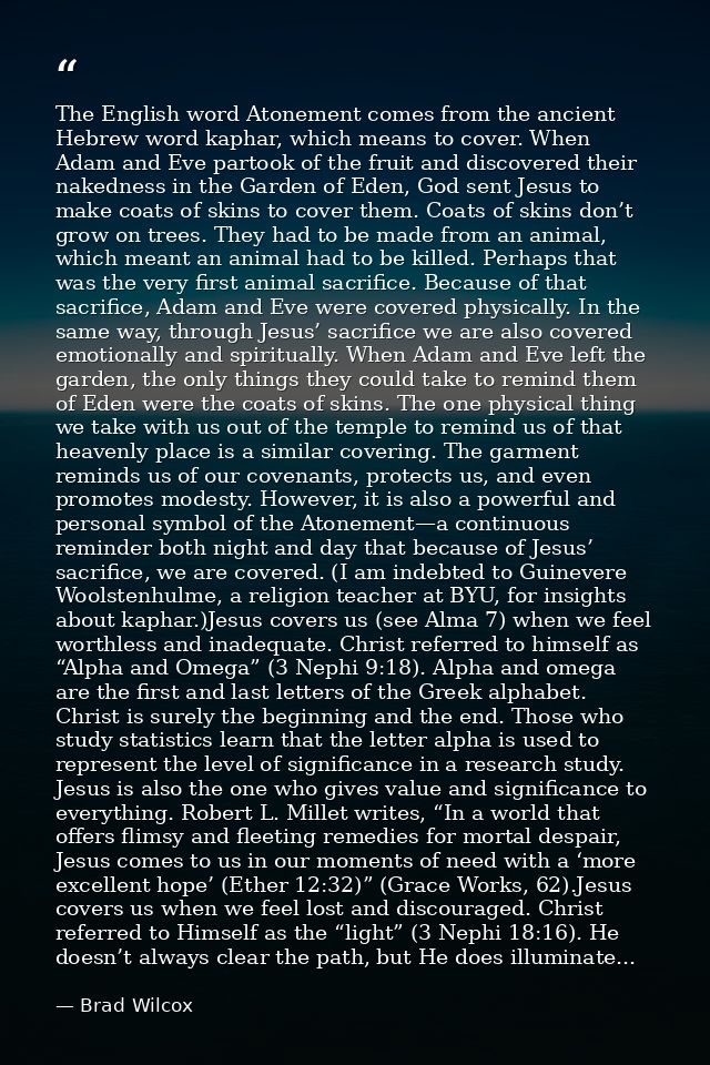 The English word Atonement comes from the ancient Hebrew word kaphar, which means to cover. When Adam and Eve partook of — Brad Wilcox