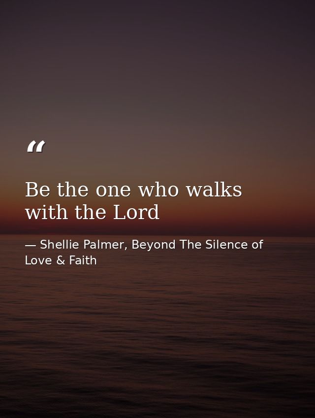 Be the one who walks with the Lord — Shellie Palmer, Beyond The Silence of Love & Faith