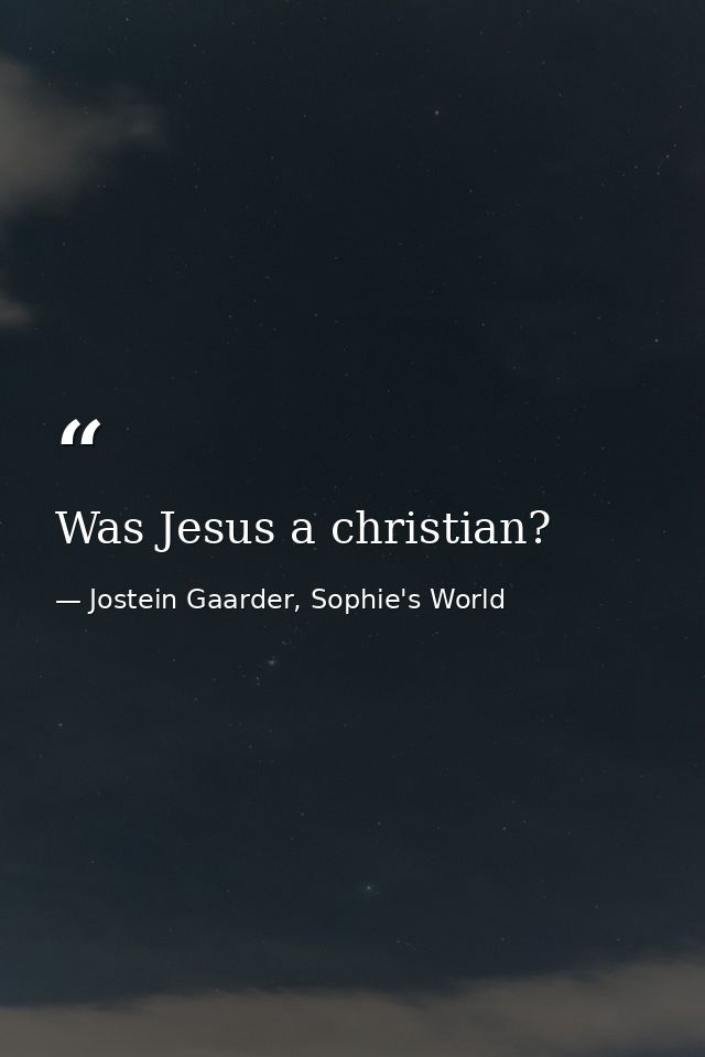 Was Jesus a christian? — Jostein Gaarder, Sophie's World