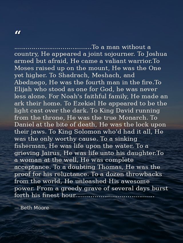 ........................................To a man without a country, He appeared a joint sojourner. To Joshua armed but a — Beth Moore