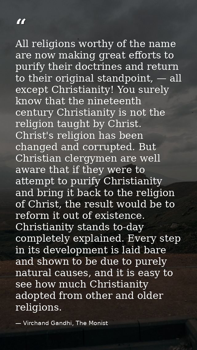 All religions worthy of the name are now making great efforts to purify their doctrines and return to their original sta — Virchand Gandhi, The Monist