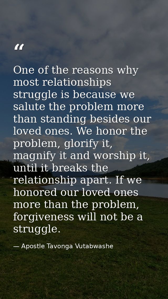 One of the reasons why most relationships struggle is because we salute the problem more than standing besides our loved — Apostle Tavonga Vutabwashe