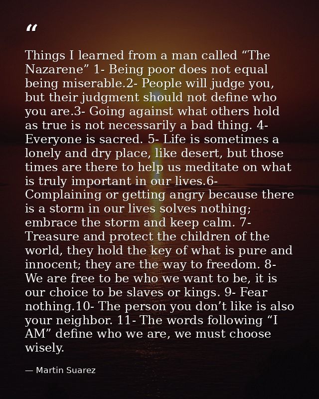 Things I learned from a man called “The Nazarene” 1- Being poor does not equal being miserable.2- People will judge you, — Martin Suarez