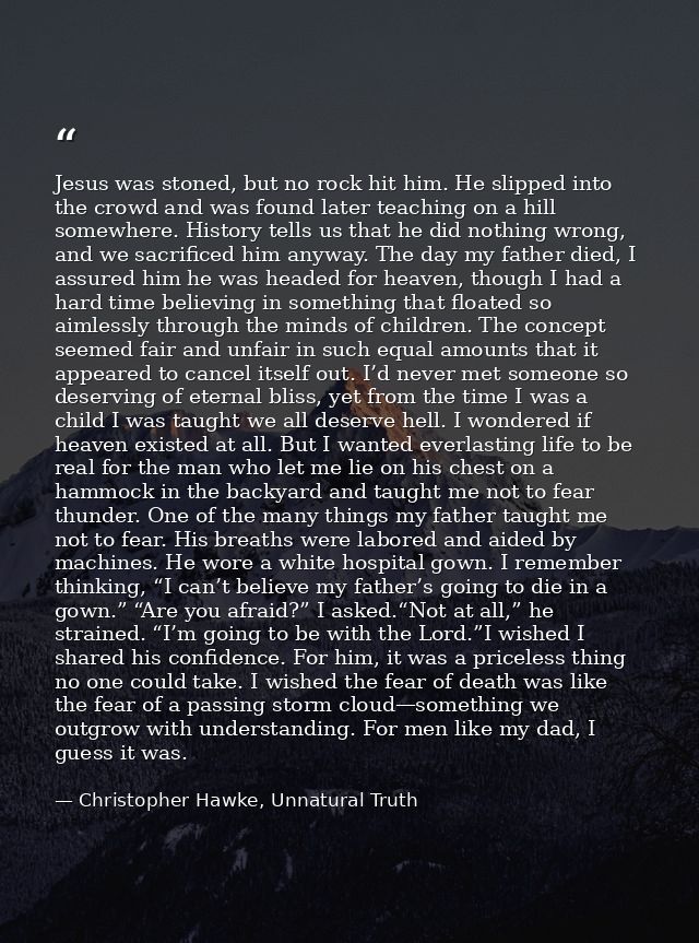 Jesus was stoned, but no rock hit him. He slipped into the crowd and was found later teaching on a hill somewhere. Histo — Christopher Hawke, Unnatural Truth