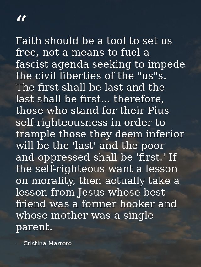 Faith should be a tool to set us free, not a means to fuel a fascist agenda seeking to impede the civil liberties of the — Cristina Marrero