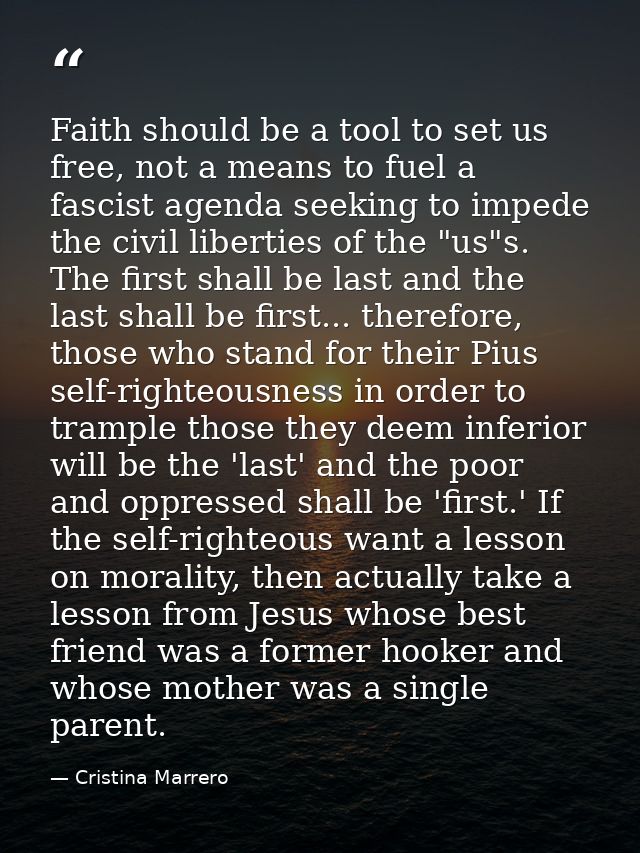 Faith should be a tool to set us free, not a means to fuel a fascist agenda seeking to impede the civil liberties of the — Cristina Marrero