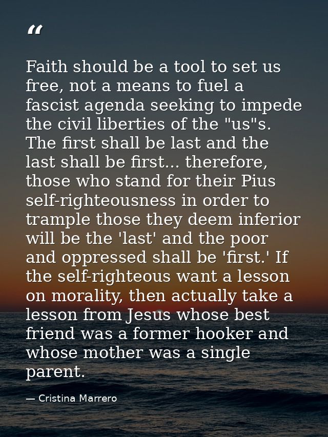 Faith should be a tool to set us free, not a means to fuel a fascist agenda seeking to impede the civil liberties of the — Cristina Marrero