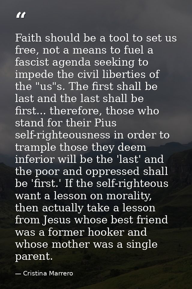 Faith should be a tool to set us free, not a means to fuel a fascist agenda seeking to impede the civil liberties of the — Cristina Marrero
