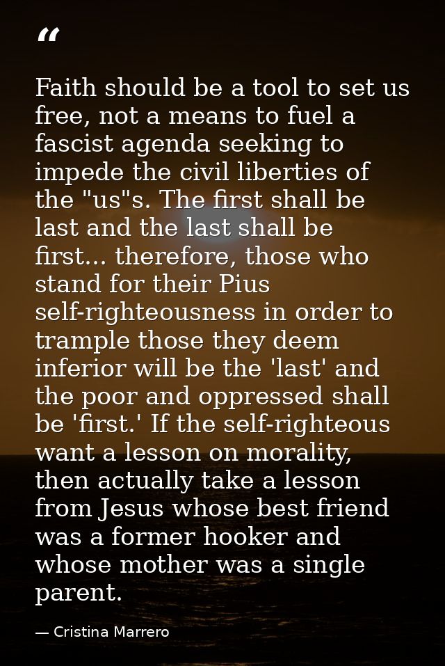 Faith should be a tool to set us free, not a means to fuel a fascist agenda seeking to impede the civil liberties of the — Cristina Marrero